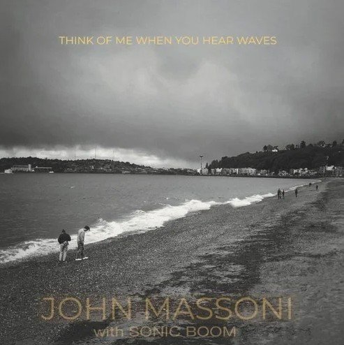 John Massoni & Sonic Boom - Think Of Me When You Hear Waves  RSD23(LP)