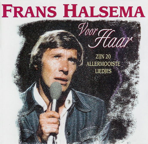 Frans Halsema - Voor Haar (Zijn 20 Allermooiste Liedjes) (CD)