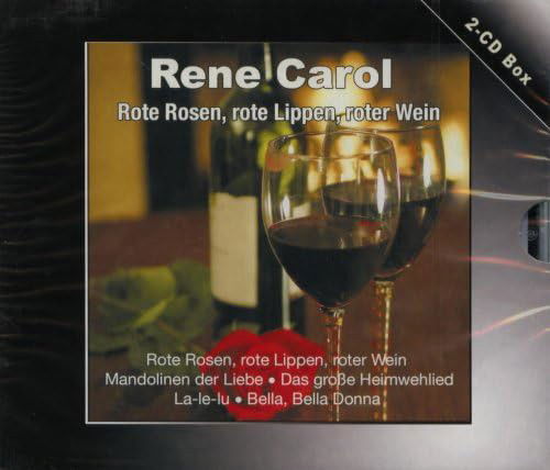 Rene Carol - Rote Rosen, Rote Lippen, Roter Wein (CD)