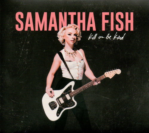 Samantha Fish - Kill Or Be Kind (CD)