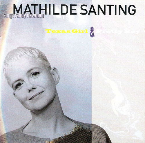 Mathilde Santing - Sings Randy Newman: Texas Girl & Pretty Boy (CD)