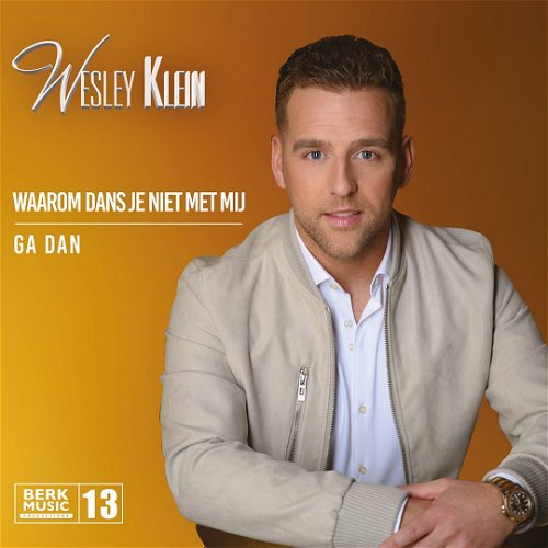 Wesley Klein - Waarom Dans Je Niet Met Mij / Ga Dan (SV)