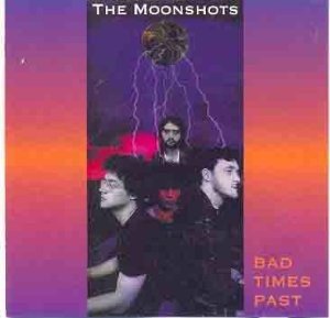 The Moonshots - Bad Times Past  (CD)