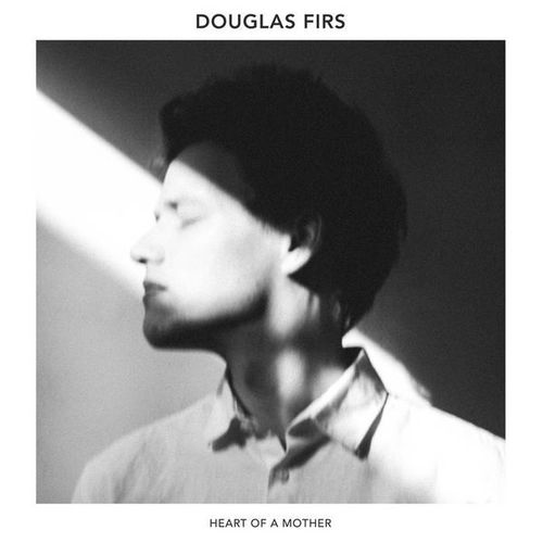 Douglas Firs - Heart Of A Mother (LP)