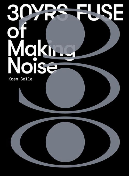 Fuse - 30Yrs Of Making Noise (Boek)