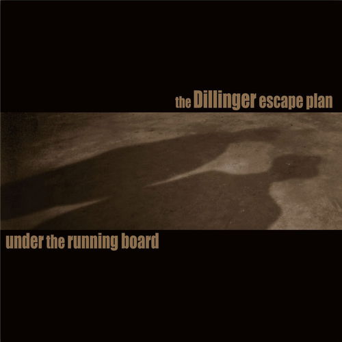 The Dillinger Escape Plan - Under The Running Board Bf25 (SV)
