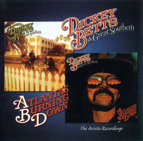 Dickey Betts & Great Southern - Great Southern / Atlanta's  Burning Down (The Arista Recordings) (CD)
