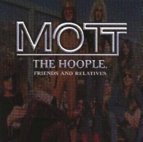Mott The Hoople - Mott The Hoople, Friends And Relatives (CD)
