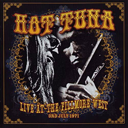 Hot Tuna - Live At The Fillmore West 3rd July 1971 (CD)