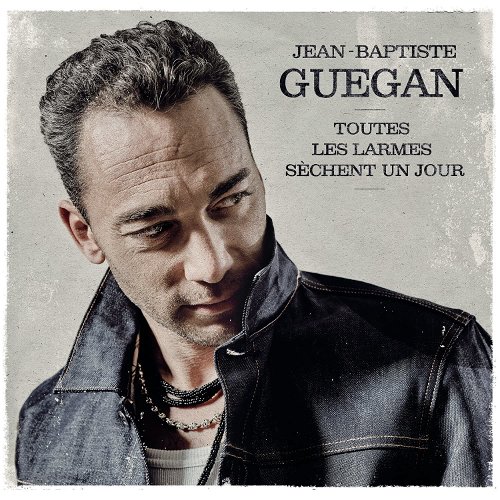 Jean-Baptiste Guegan - Toutes les larmes sèchent un jour (LP)