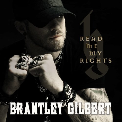 Brantley Gilbert - Read Me My Rights (CD)