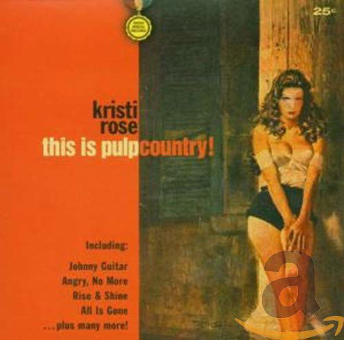 Kristi Rose - This Is Pulp Country (CD)