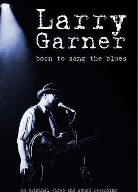 Larry Garner - Born To Sang The Blues (DVD)
