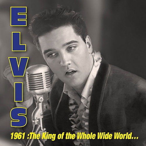 Elvis Presley - 1961: The King Of The Whole Wild World - 3CD RSD26 (CD)