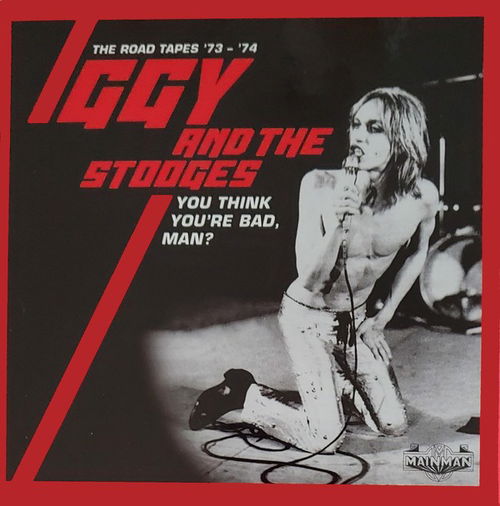 Iggy And The Stooges - You Think You’re Bad, Man? (The Road Tapes ‘73 - ‘74) (CD)