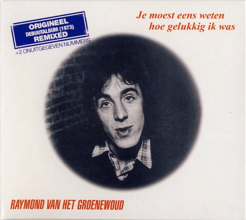 Raymond van het Groenewoud - Je Moest Eens Weten Hoe Gelukkig Ik Was (CD)