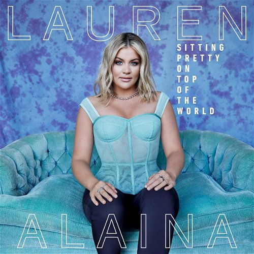 Lauren Alaina - Sitting Pretty On Top Of The World - 2LP (LP)