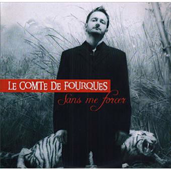 Le Comte De Fourques - Sans Me Forcer (CD)