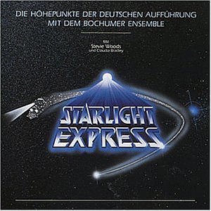 Andrew Lloyd Webber / Stevie Woods / Claudia Bradley - Starlight Express - Die Höhepunkte Der Deutschen Aufführung Mit Dem Bochumer Ensemble (CD)