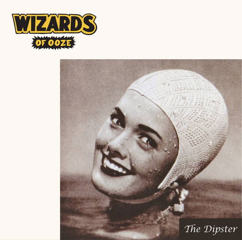 Wizards Of Ooze - The Dipster (LP)