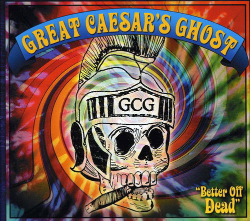 Great Caesar's Ghost - Better Off Dead (CD)