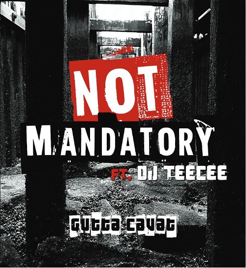 Not Mandatory Ft. Dj Teecee - Gutta Cavat (MV)