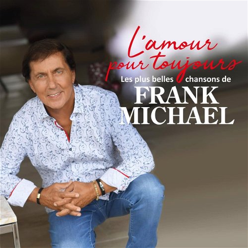 Frank Michael - L'Amour Pour Toujours - Les Plus Belles Chansons De Frank Michael (CD)