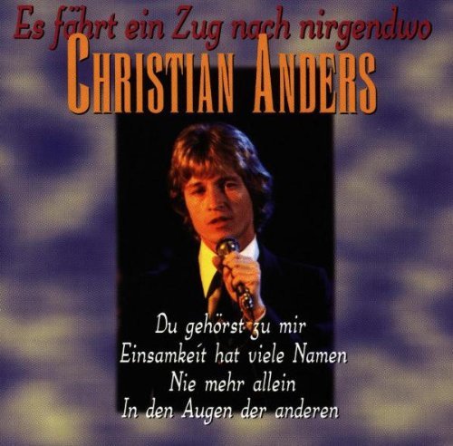 Christian Anders - Es Fährt Ein Zug Nach Nirgendwo (CD)