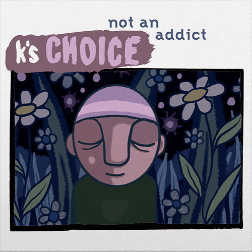 K's Choice - Not An Addict (Blue splattered vinyl) RSD26 (MV)