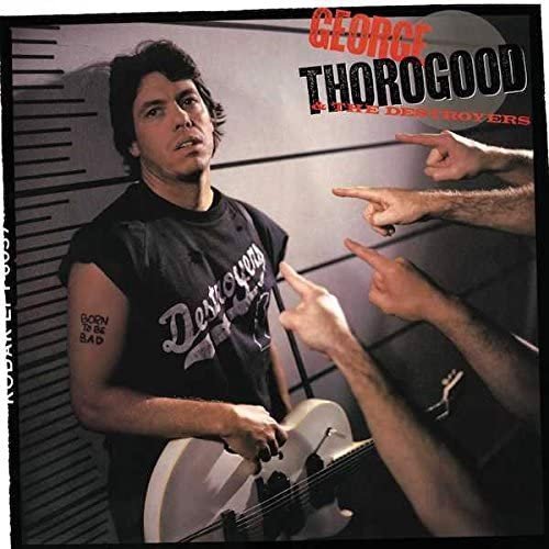 George Thorogood & The Destroyers - Born To Be Bad (LP)