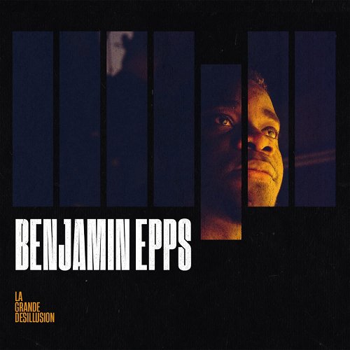 Benjamin Epps - La Grande Désillusion (CD)