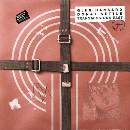 Glen Hansard - Don+t Settle Transmissions East (LP)