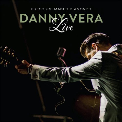 Danny Vera - Pressure Makes Diamonds Live (CD)