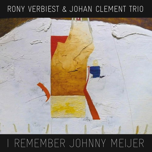 Rony Verbiest / Trio Johan Clement - I Remember Johnny Meijer (CD)