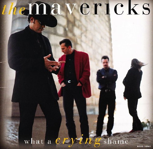 The Mavericks - What A Crying Shame (CD)