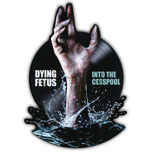 Dying Fetus - Into The Cesspool - Shaped picture disc Bf25 (SV)
