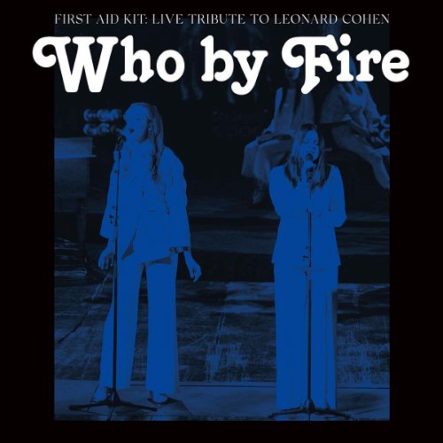 First Aid Kit - Who By Fire - Live Tribute To Leonard Cohen (CD)