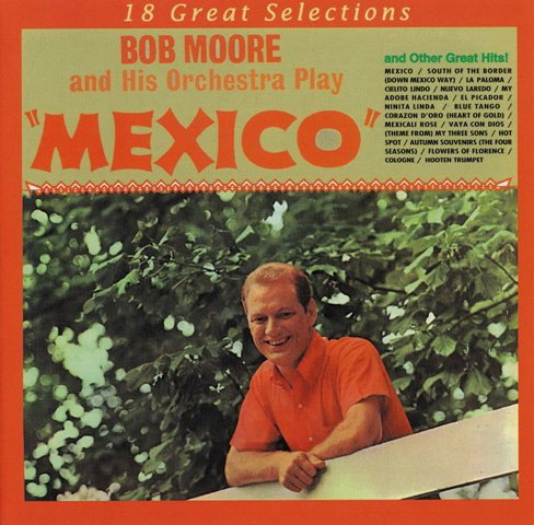 Bob Moore And His Orchestra - Mexico (And Other Great Hits!) (CD)