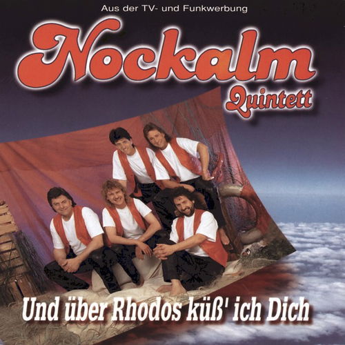 Nockalm Quintett - Und Über Rhodos Küss Ich Dich (CD)