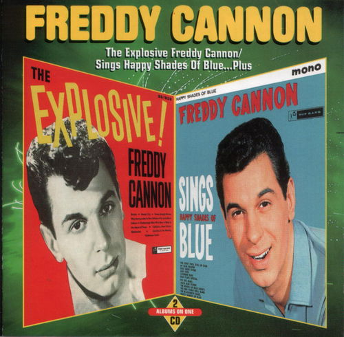 Freddy Cannon - The Explosive Freddy Cannon / Sings Happy Shades Of Blue...plus (CD)