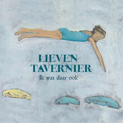 Lieven Tavernier - Ik Was Daar Ook (CD)