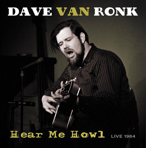 Dave Van Ronk - Hear Me Howl: Live 1964 - Black Friday 2021 / BF21 (LP)