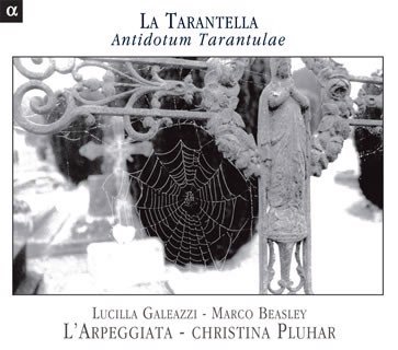 Lucilla Galeazzi / Marco Beasley / L'Arpeggiata / Christina Pluhar - La Tarantella - Antidotum Tarantulae (CD)