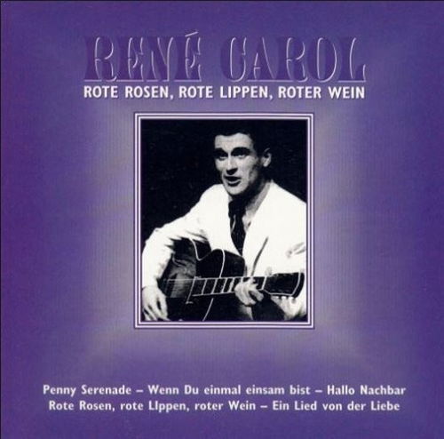 René Carol - Rote Rosen, Rote Lippen, Roter Wein (CD)