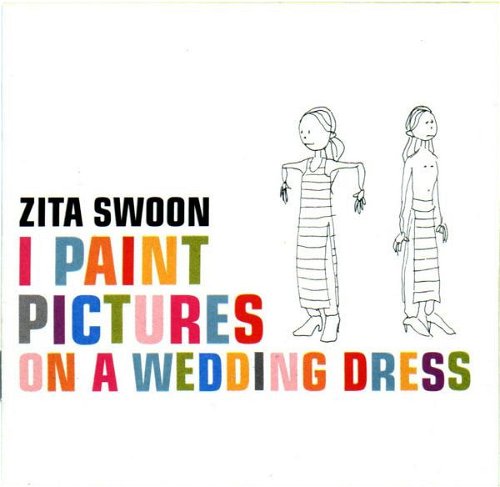 Zita Swoon - I Paint Pictures On A Wedding Dress (CD)