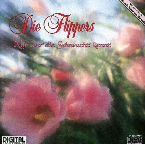 Dir Flippers - Nur Wer Die Sehnsucht Kennt (CD)