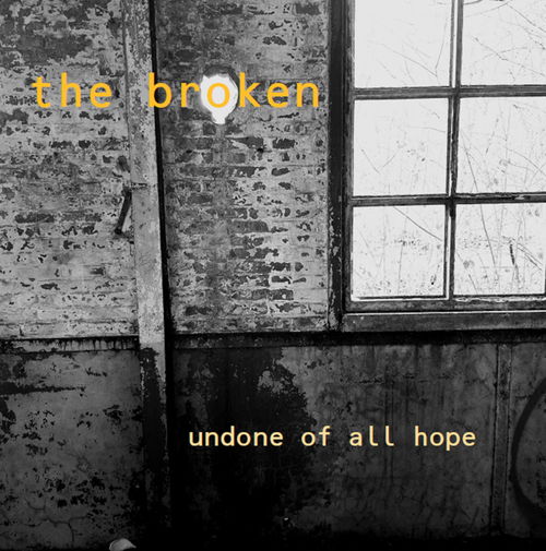 The Broken - Undone Of All Hope (LP)