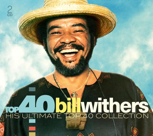 Bill Withers - Top 40 Bill Withers. His Ultimate Top 40 Collection (CD)