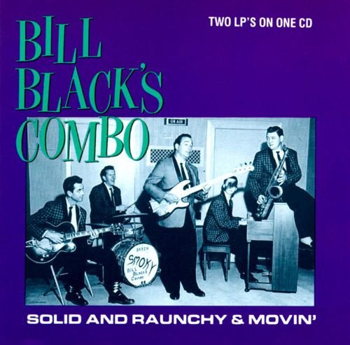Bill Black's Combo - Solid And Raunchy & Movin' (CD)