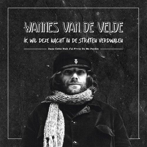 Wannes Van De Velde - Ik Wil Deze Nacht In De Straten Verdwalen (Wit Vinyl) (SV)